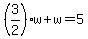 %283%2F2%29w%2Bw=5