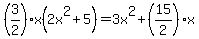 %283%2F2%29x%282x%5E2%2B5%29=3x%5E2%2B%2815%2F2%29x