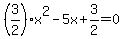 %283%2F2%29x%5E2+-+5x+%2B+3%2F2++=+0