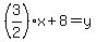 %283%2F2%29x+%2B8=y+