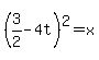 %283%2F2-4t%29%5E2=x