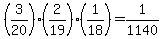 %283%2F20%29%2A%282%2F19%29%2A%281%2F18%29+=+1%2F1140