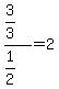 %283%2F3%29%2F%281%2F2%29=2