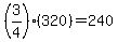 %283%2F4%29%28320%29+=+240