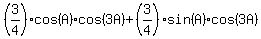 %283%2F4%29%2Acos%28A%29%2Acos%283A%29+%2B+%283%2F4%29%2Asin%28A%29%2Acos%283A%29%29