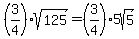 \"%283%2F4%29%2Asqrt%28125%29+=+%283%2F4%29%2A5sqrt%285%29\"
