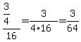 %283%2F4%29%2F16+=+3%2F%284%2A16%29+=+3%2F64
