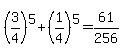 %283%2F4%29%5E5+%2B+%281%2F4%29%5E5+=+61%2F256