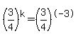 %283%2F4%29%5Ek=%283%2F4%29%5E-3