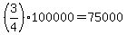%283%2F4%29100000=75000