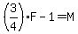 %283%2F4%29F-1=M