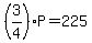 %283%2F4%29P=225
