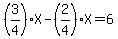 %283%2F4%29X-%282%2F4%29X=6