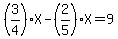 %283%2F4%29X-%282%2F5%29X=9