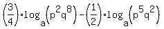 %283%2F4%29log%28a%2C%28p%5E2q%5E8%29%29+-%281%2F2%29log%28a%2C%28p%5E5q%5E2%29%29