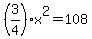 %283%2F4%29x%5E2+=+108