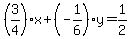 %283%2F4%29x+%2B%28-1%2F6%29y++=+1%2F2