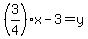 %283%2F4%29x-3=y