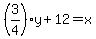 %283%2F4%29y%2B12=x