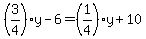 %283%2F4%29y-6=%281%2F4%29y%2B10