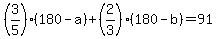 \"%283%2F5%29%2A%28180-a%29+%2B+%282%2F3%29%2A%28180-b%29+=+91\"