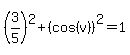 %283%2F5%29%5E2%2B%28cos%28v%29%29%5E2=1