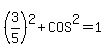 %283%2F5%29%5E2%2BCOS%5E2=1