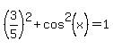 %283%2F5%29%5E2+%2B+cos%5E2%28x%29+=+1