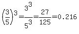 %283%2F5%29%5E3=3%5E3%2F5%5E3=27%2F125=0.216