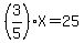%283%2F5%29X=25