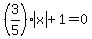 %283%2F5%29abs%28x%29%2B1=0