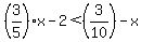 %283%2F5%29x-2%3C%283%2F10%29-x
