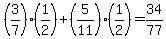 %283%2F7%29%281%2F2%29+%2B+%285%2F11%29%281%2F2%29+=+34%2F77