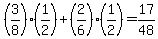 %283%2F8%29%2A%281%2F2%29%2B%282%2F6%29%2A%281%2F2%29+=+17%2F48