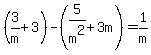 %283%2Fm%2B3%29-%285%2Fm%5E2%2B+3m%29=+1%2Fm