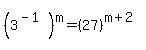 %283%5E%28-1%29%29%5Em=%2827%29%5E%28m%2B2%29