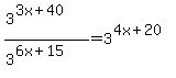 %283%5E%283x%2B40%29%29%2F%283%5E%286x%2B15%29%29=3%5E%284x%2B20%29