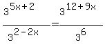 %283%5E%285x+%2B+2%29%29%2F3%5E%282+-+2x%29+=+3%5E%2812+%2B+9x%29%2F3%5E6