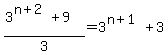 %283%5E%28n%2B2%29%2B9%29%2F3=3%5E%28n%2B1%29%2B3