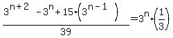 %283%5E%28n%2B2%29+-+3%5En+%2B+15%283%5E%28n-1%29%29%29%2F39=3%5En%2A%281%2F3%29