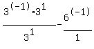 %283%5E-1%2A3%5E1%29%2F3%5E1+-+6%5E-1%2F1