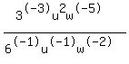 %283%5E-3u%5E2w%5E-5%29%2F%286%5E-1u%5E-1w%5E-2%29