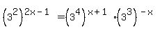 %283%5E2%29%5E%282x+-+1%29+=+%283%5E4%29%5E%28x+%2B+1%29+%2A+%283%5E3%29%5E%28-x%29