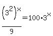 %283%5E2%29%5Ex%2F9=100%2A3%5Ex
