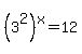 %283%5E2%29%5Ex+=+12