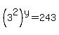 %283%5E2%29%5Ey=243