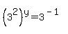 %283%5E2%29%5Ey+=+3%5E%28-1%29