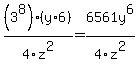 %283%5E8%29%2A%28y%2A6%29+%2F+4z%5E2+=+6561y%5E6+%2F+4z%5E2