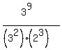 %283%5E9%29%2F%28%283%5E2%29%2A%282%5E3%29%29