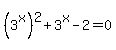 %283%5Ex%29%5E2%2B3%5Ex-2=0